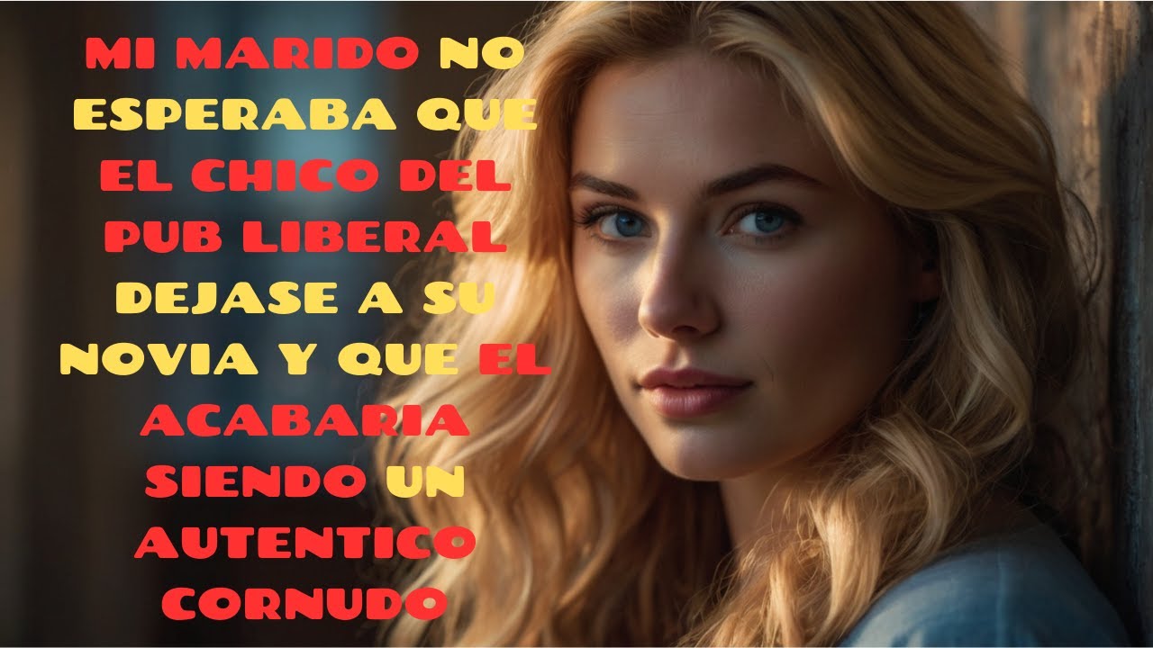 MI MARIDO NO ESPERÓ QUE UN CHICO DEJASE A SU NOVIA Y QUE ACABARÍA SIENDO UN AUTENTICO CORNUDO
