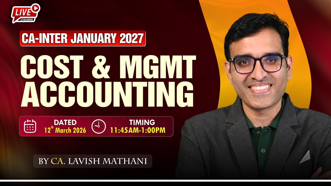 CA-INTERMEDIATE JAN-27 : COST & MANAGEMENT ACCOUNTING: LECTURE-1  | BY: CA. LAVISH MATHANI