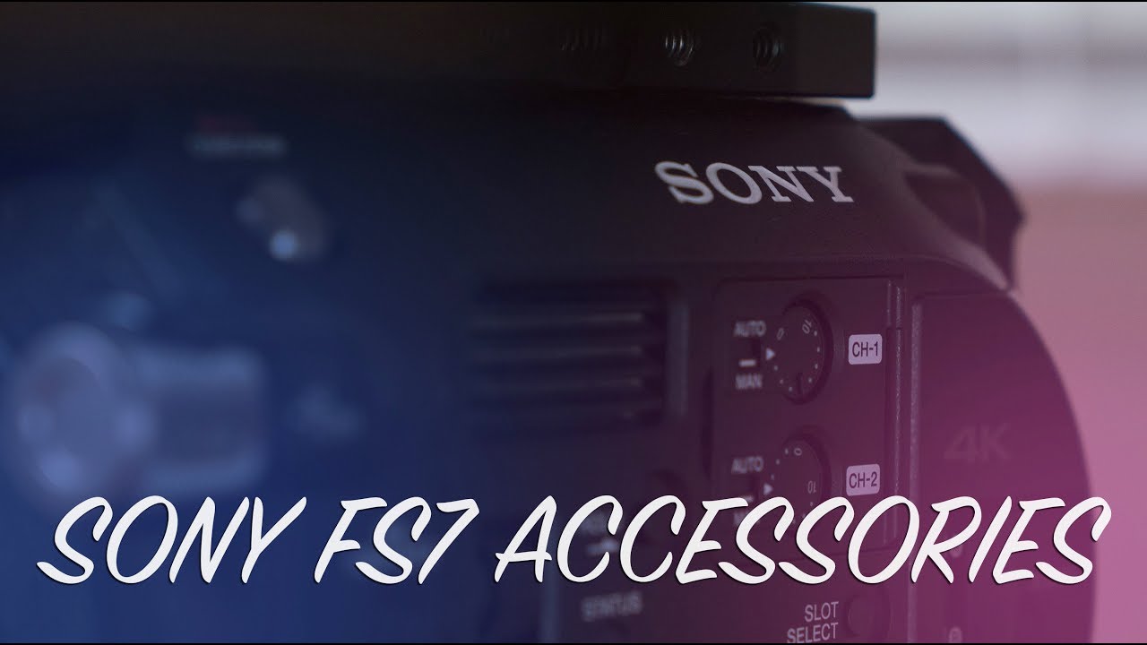 The Best (and worst) Accessories for Sony FS7