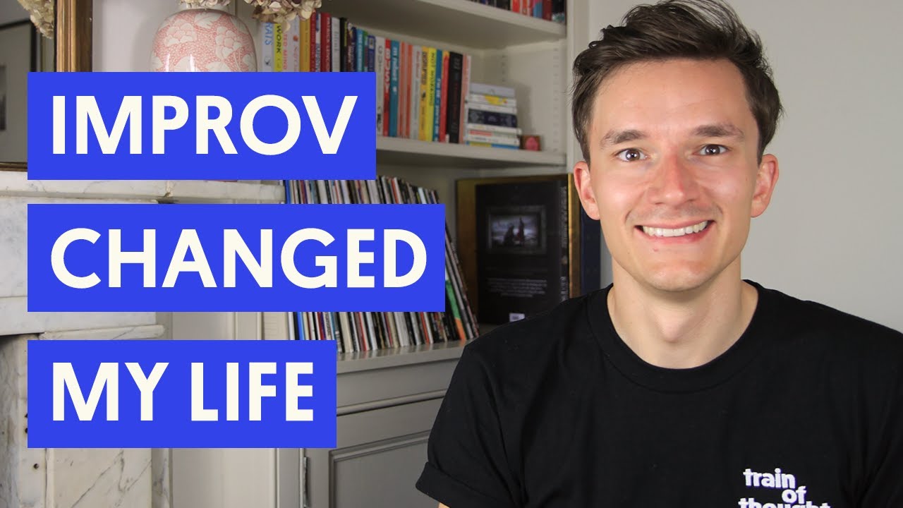 How Improv Changed My Life | Learning Not To Be Controlled By Fear