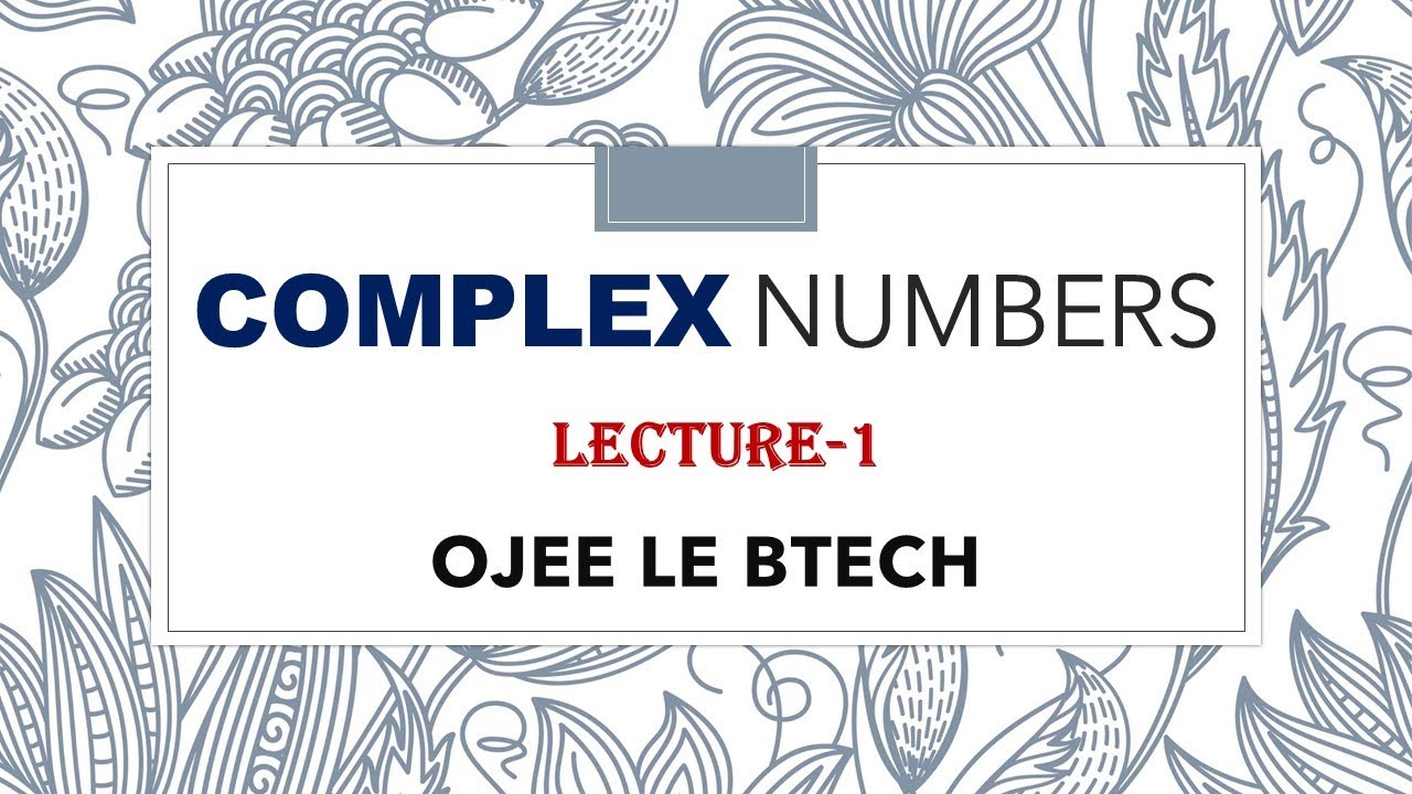 COMPLEX NUMBER Lecture-1 ( ALGEBRA ) || OJEE LE BTECH MATH LECTURE