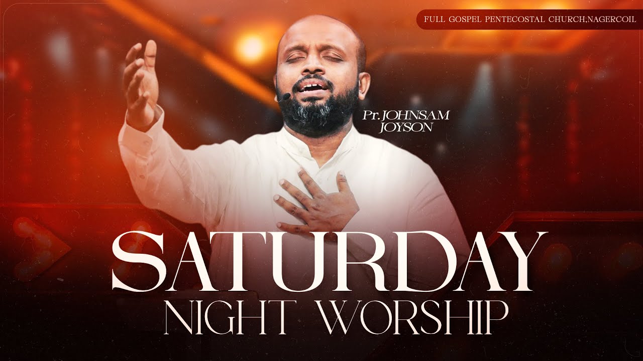 SATURDAY NIGHT WORSHIP (07-02-2026) | JOHNSAM JOYSON  | FGPC NAGERCOIL