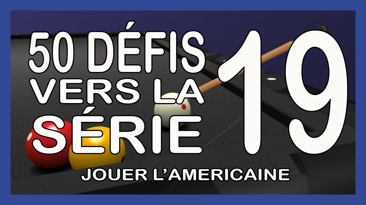 Billard français - Défi 19/50 - Jouer l'américaine