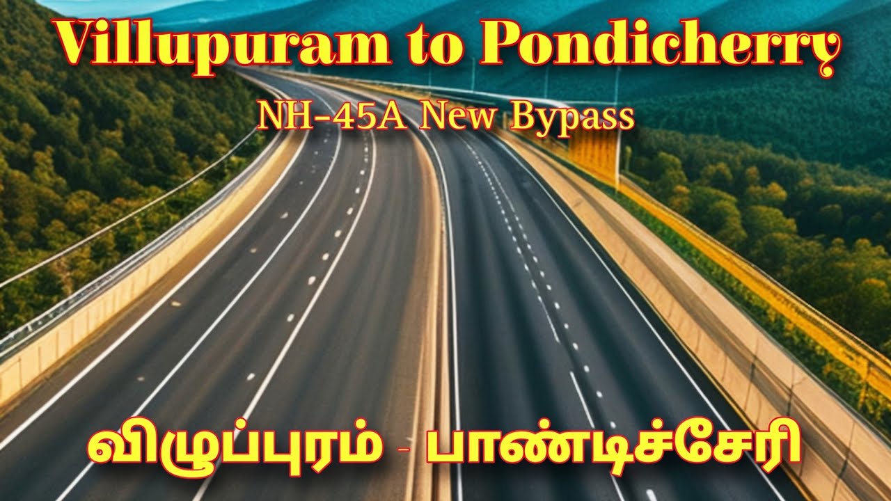 Villupuram to Pondicherry NH-45A Bypass Road | Villupuram to Nagapattinam National Highway NH-45A