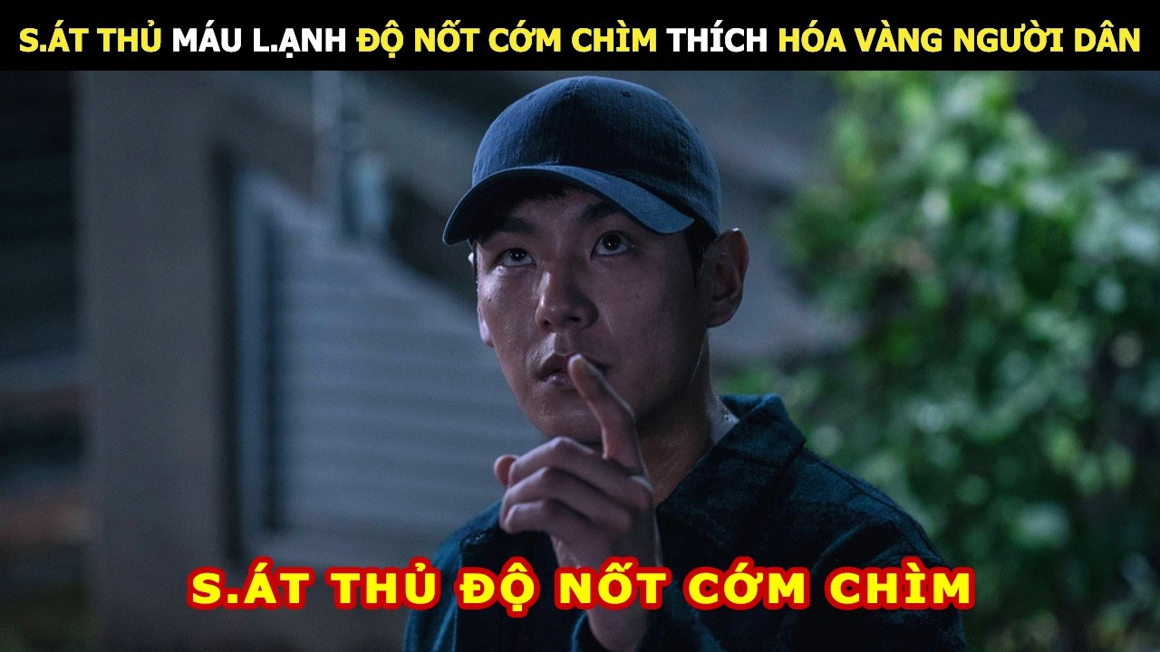 S.át Thủ Máu L.ạnh Độ Nốt Cớm Chìm Thích Hóa Vàng Người Dân | Review Phim Lẻ Hay