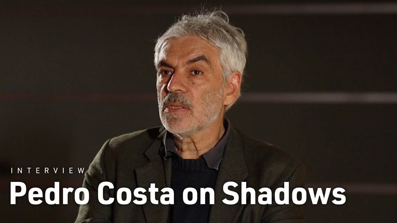 Pedro Costa on Finding the Shadows of Humanity