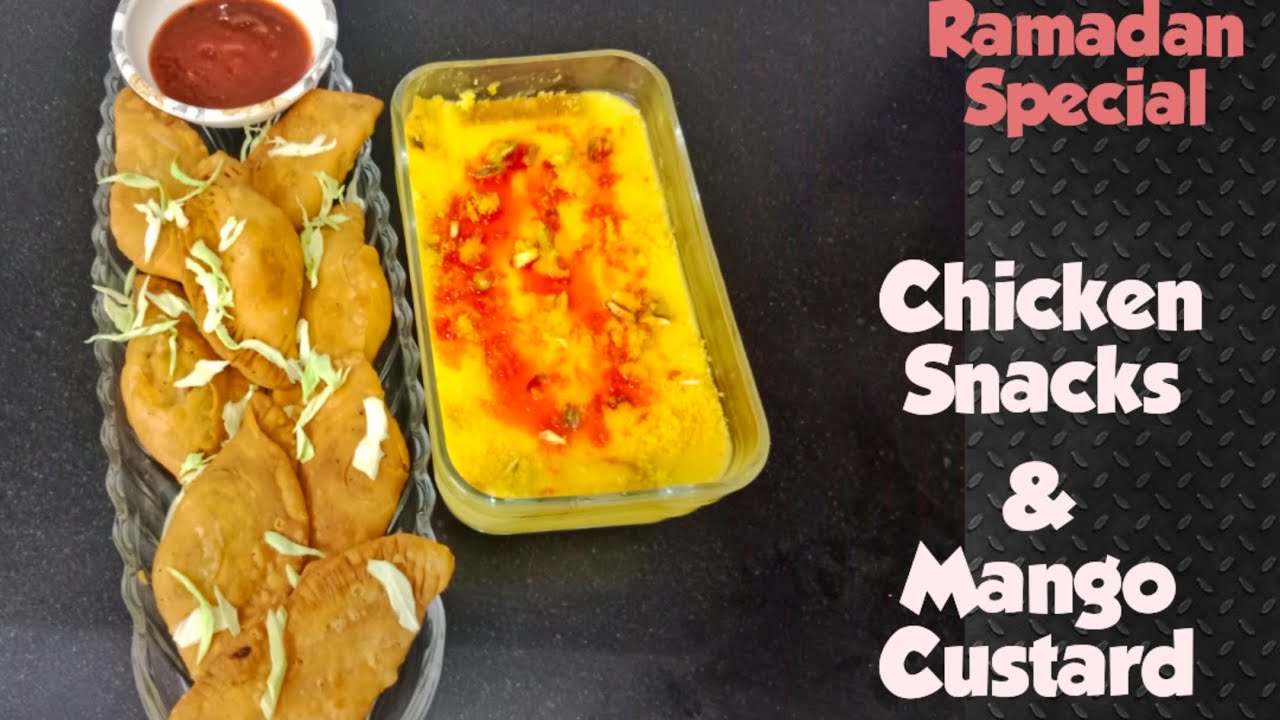 Ramadan Series: Episode:7 Chicken Snacks & Mango Custard 