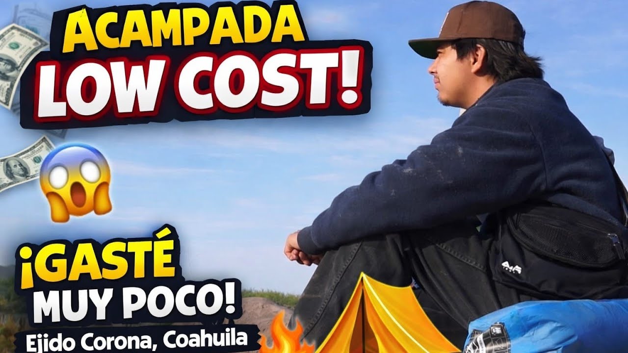 ¿ACAMPAR CON POCO DINERO? 😱🏕️ Acampada LOW COST en el Ejido Corona, Coahuila