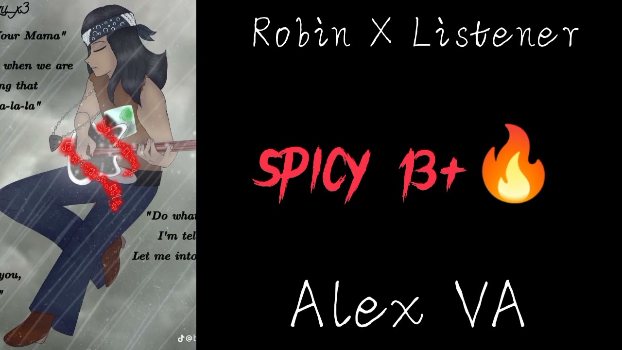 robin X Listener// spicy 13+ 🔥// the black phone// Alex VA