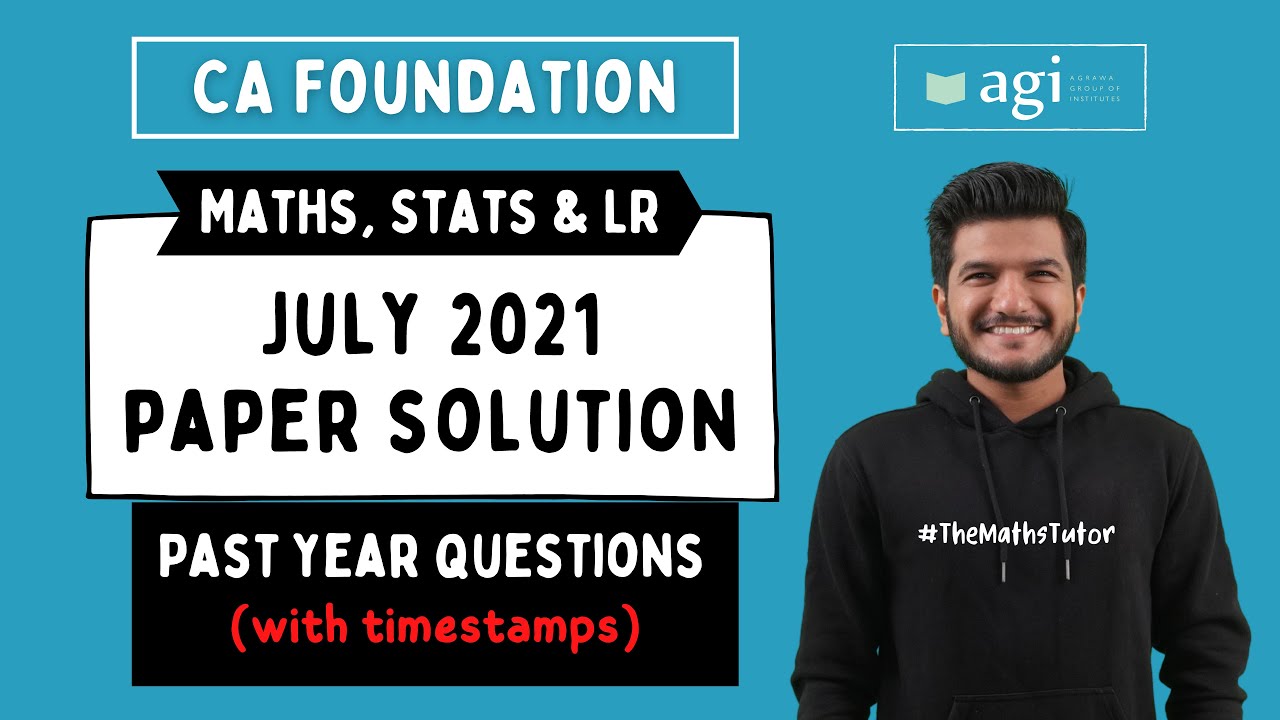 #11 CA Foundation July 2021 Paper Solution | CA Foundation Maths, Stats & LR | PYQ Akash Agrawal