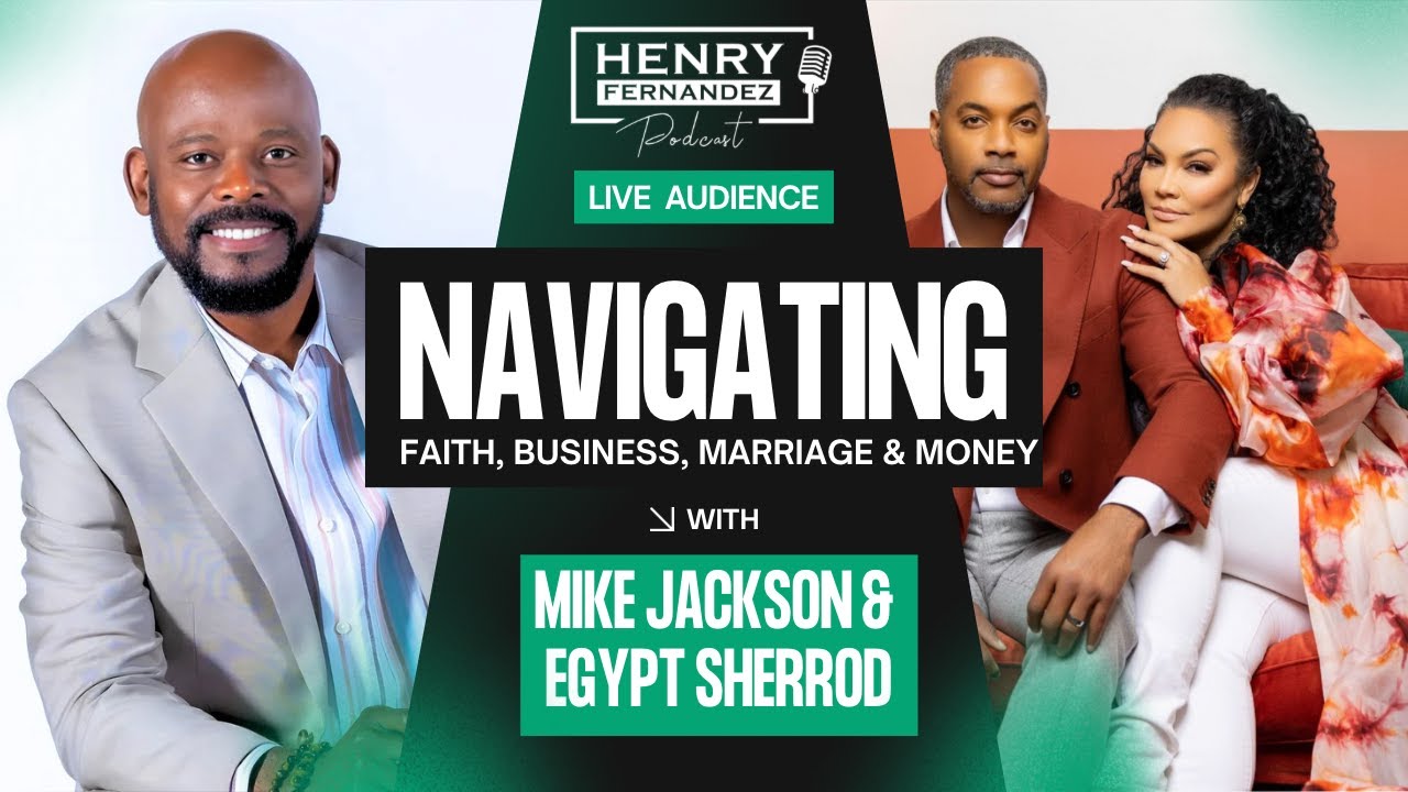 Navigating Faith, Business, Marriage & Money with Mike Jackson & Egypt Sherrod EP 38