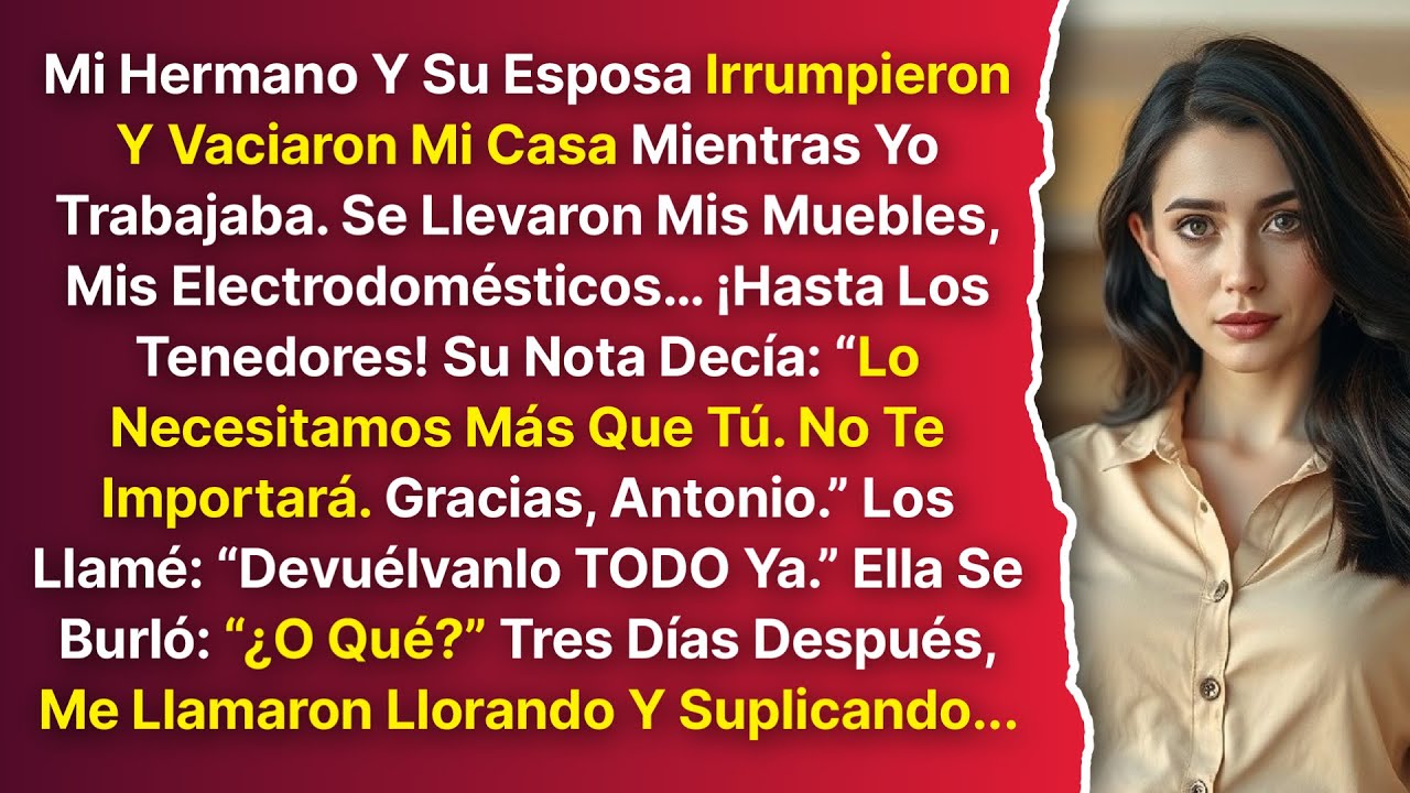 Mi Hermano Y Su Esposa Irrumpieron Y Vaciaron Mi Casa, Hasta Los Tenedores. Y Dijeron GRACIAS...