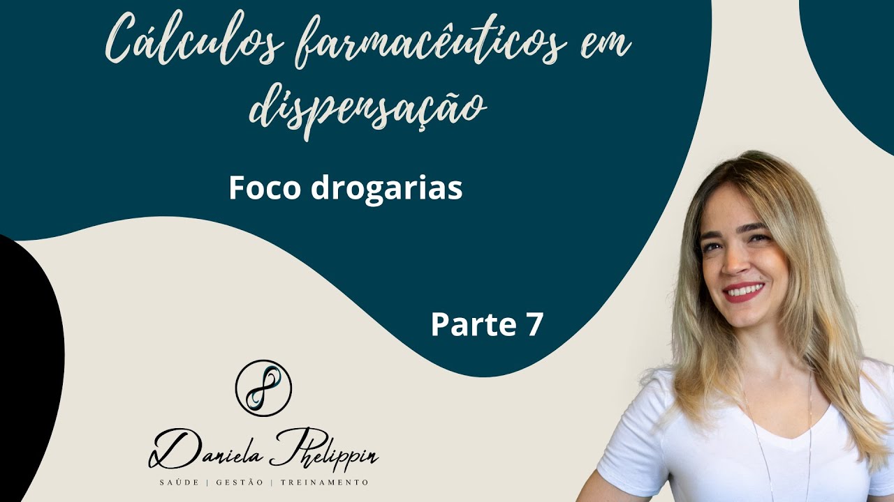 Série: Cálculos em dispensação -  Foco drogarias - Parte 7