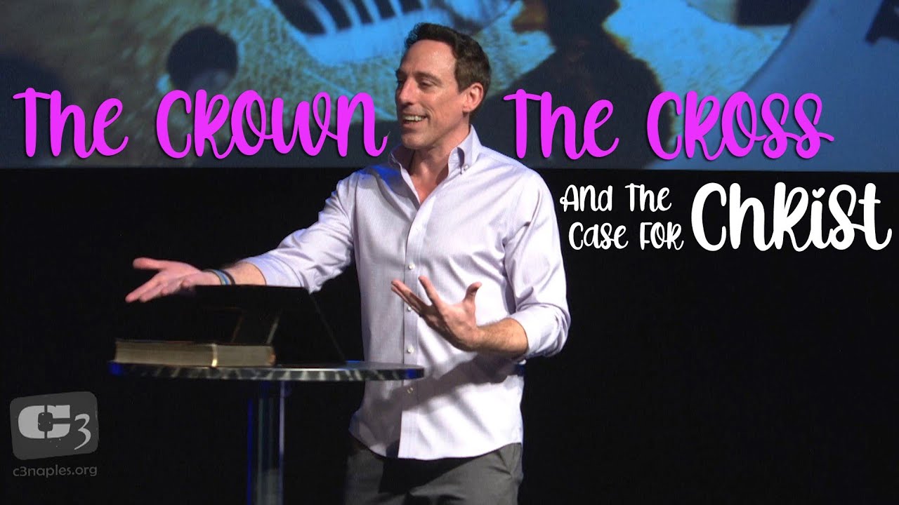 The Cross, The Crown & The Case for Christ @C3ChurchNaples