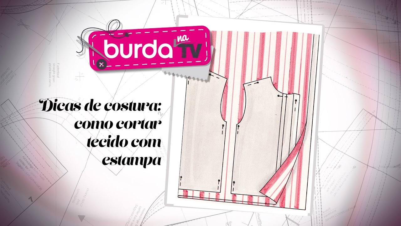 Burda na TV 114 | Vida com Arte | Dicas de costura: como cortar tecido com estampa