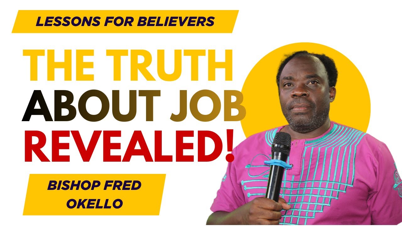 BISHOP FREDRICK OKELLO| THE TRUTH ABOUT JOB REVEALED! | LESSONS FOR BELIEVERS|