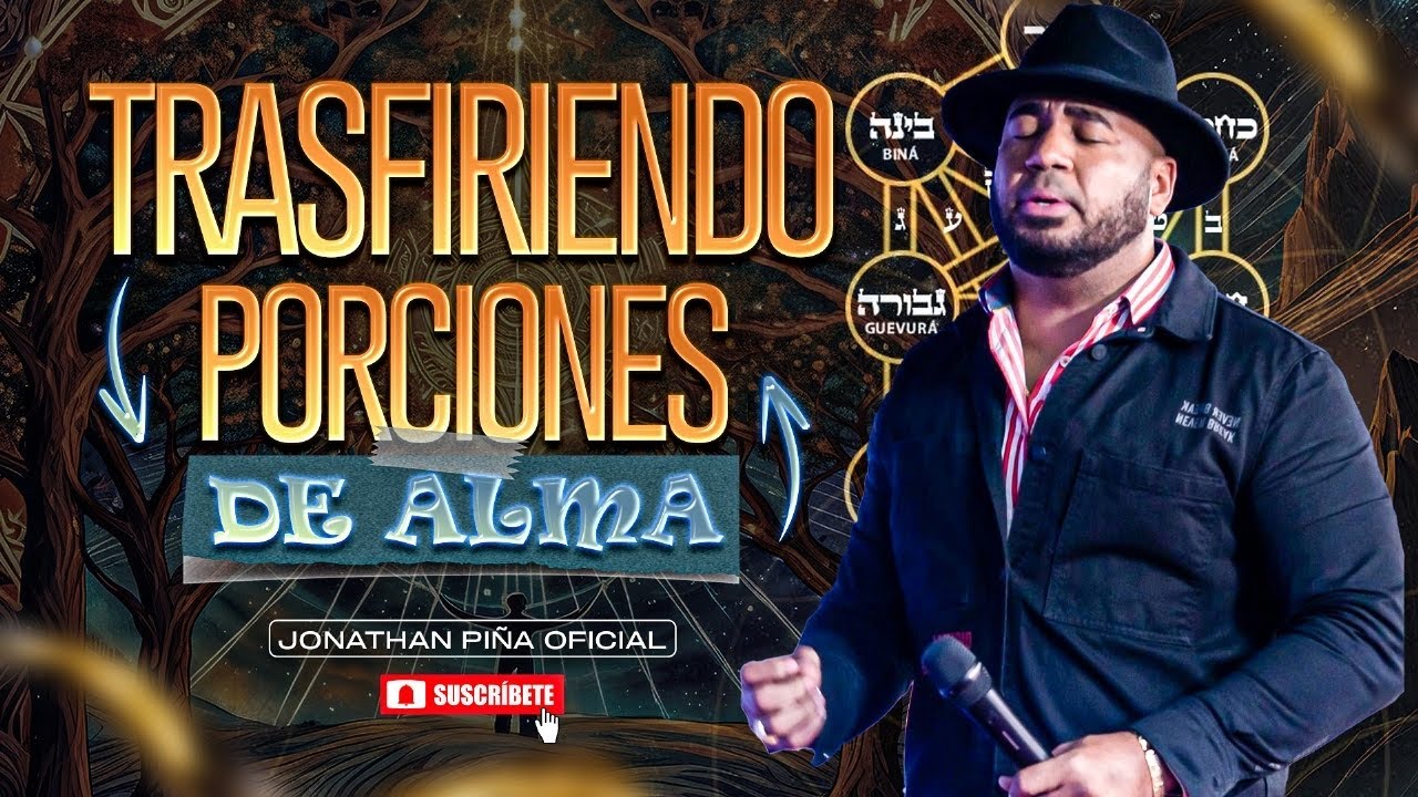 TRANSFIRIENDO PORCIONES DE ALMA - JONATHAN PINA