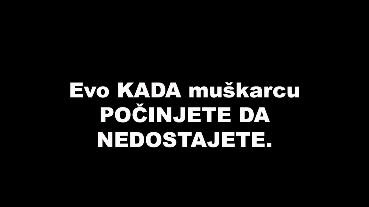 Evo KADA muškarcu POČINJETE DA NEDOSTAJETE