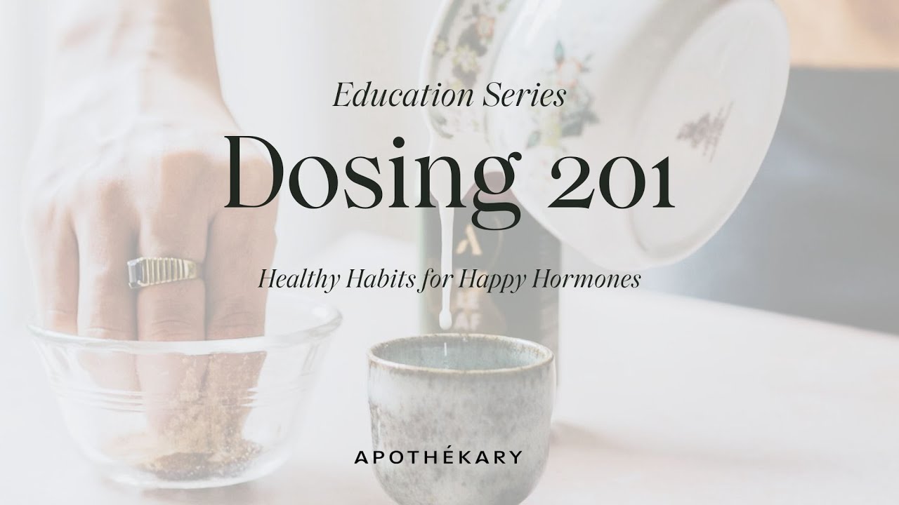 Dosing 201: Health Habits for Happy Hormones