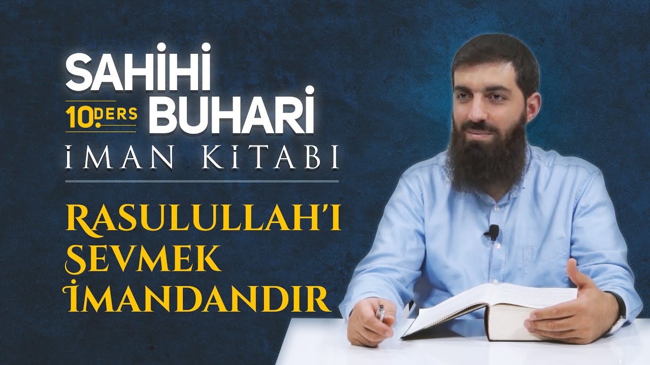 Rasulullah'ı Sevmek İmandandır | Sahihi Buhari İman Kitabı 10 | Halis Bayancuk Hoca