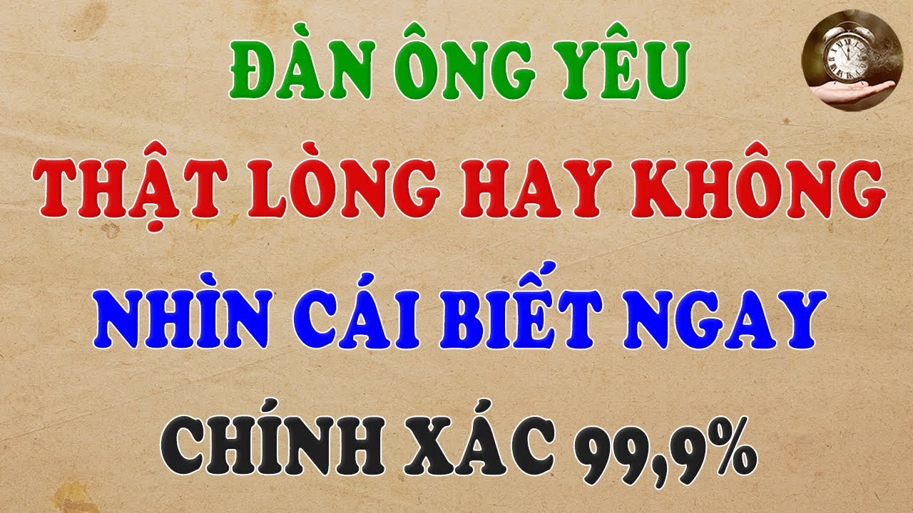 Nhìn điểm này biết ngay đàn ông yêu thật lòng hay không | DCTG