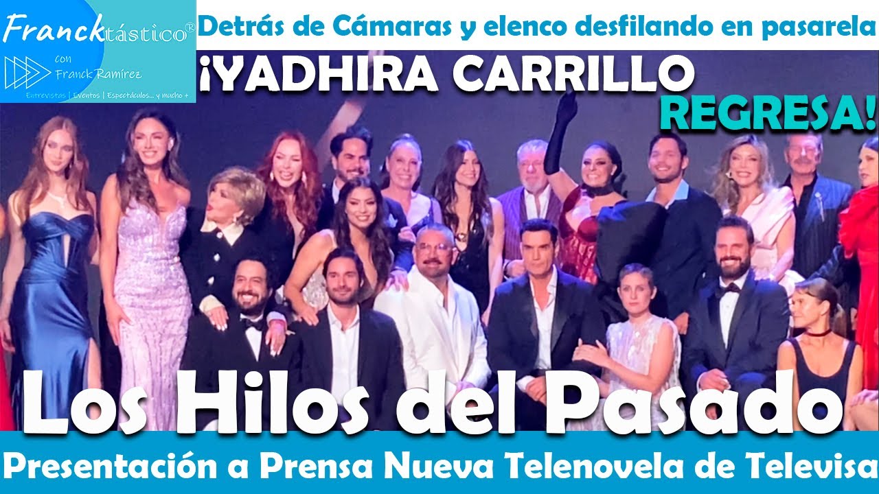 LOS HILOS DEL PASADO ELENCO PRESENTACIÓN Y DETRÁS DE CÁMARAS CON YADHIRA CARRILLO EMMANUEL PALOMARES