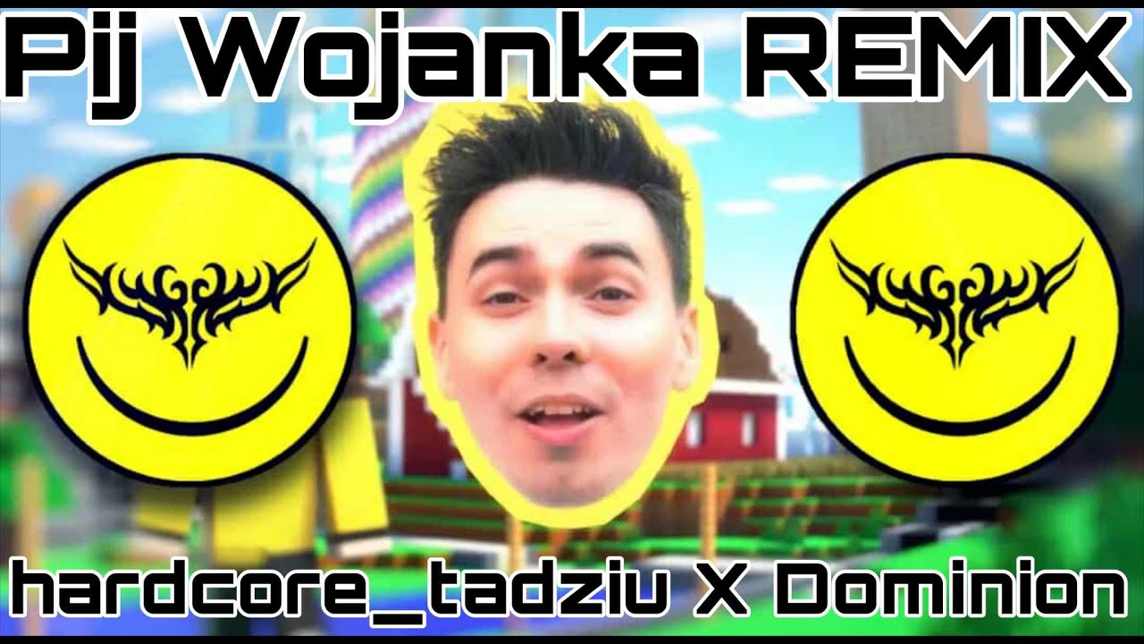 WOJAN - PIJ WOJANKA (DOMINION & HARDCORE_TADZIU REMIX)