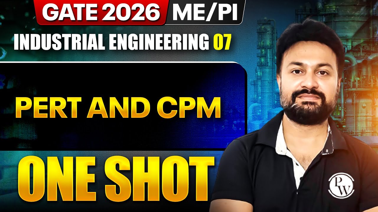 Industrial Engineering 07 : PERT and CPM | ME, PI | GATE 2026 One Shot Series