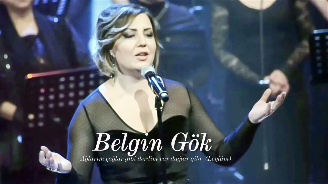 Belgin Gök ~ Ağlarım çağlar gibi derdim var dağlar gibi | Leylâm