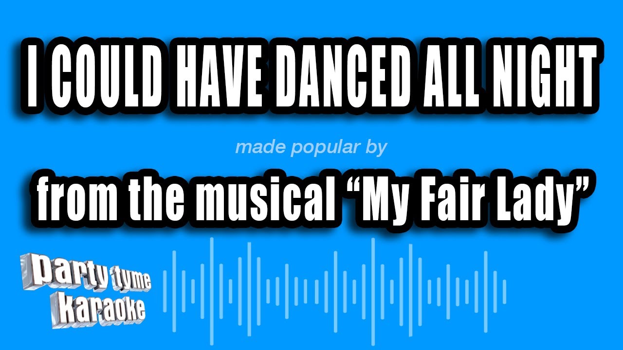 My Fair Lady - I Could Have Danced All Night (Karaoke Version)