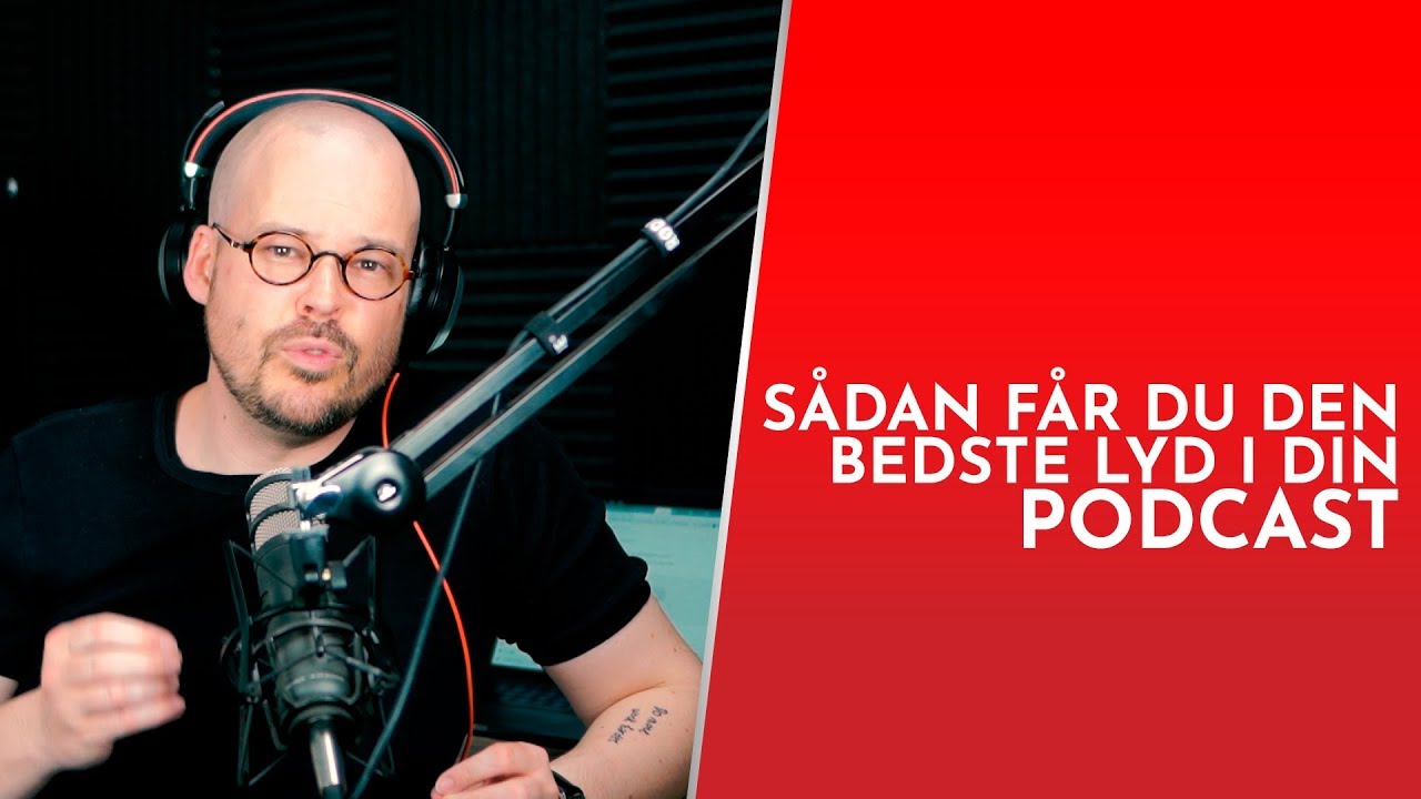 Sådan optager du den bedste lyd til din podcast