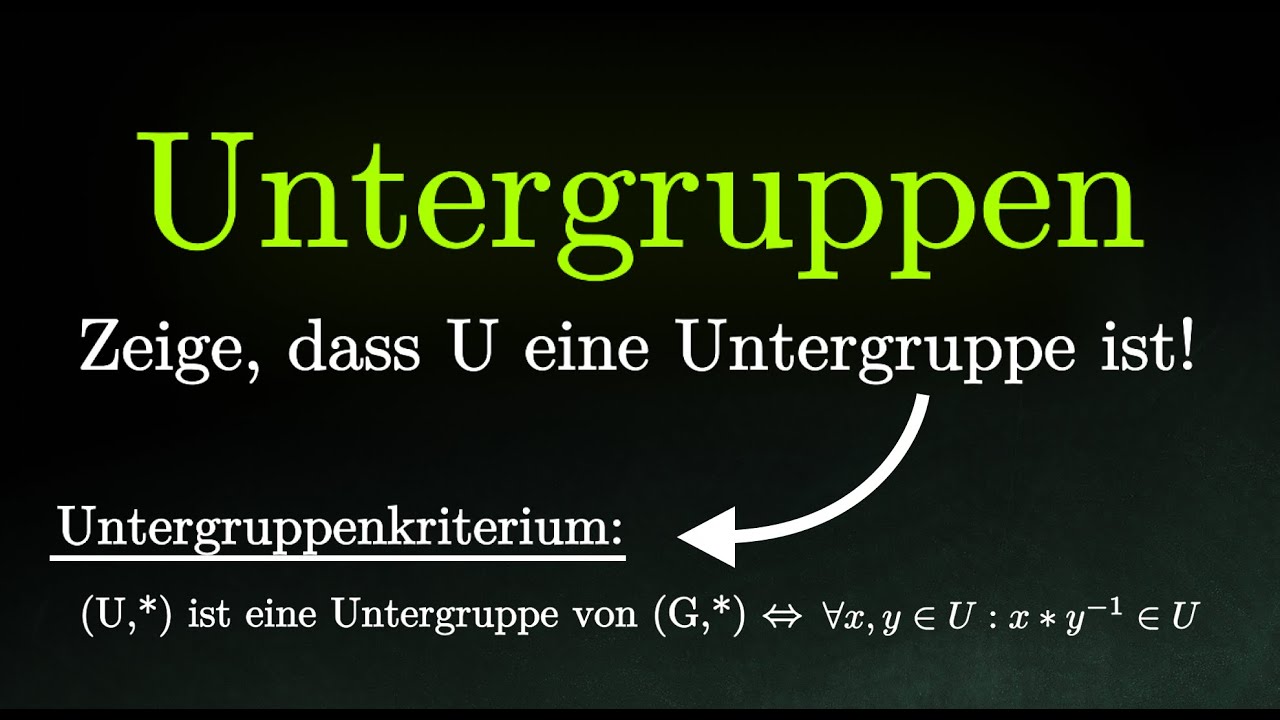 Beweisen, dass etwas eine Untergruppe ist! - Untergruppenkriterium, Beispiel (Mathematik)