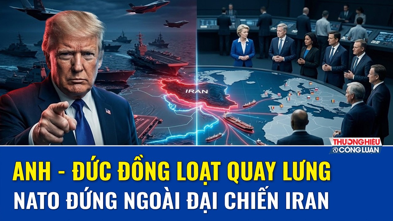 Đức và Anh tuyên bố NATO sẽ không can thiệp quân sự vào Iran, bất chấp sức ép từ ông Trump