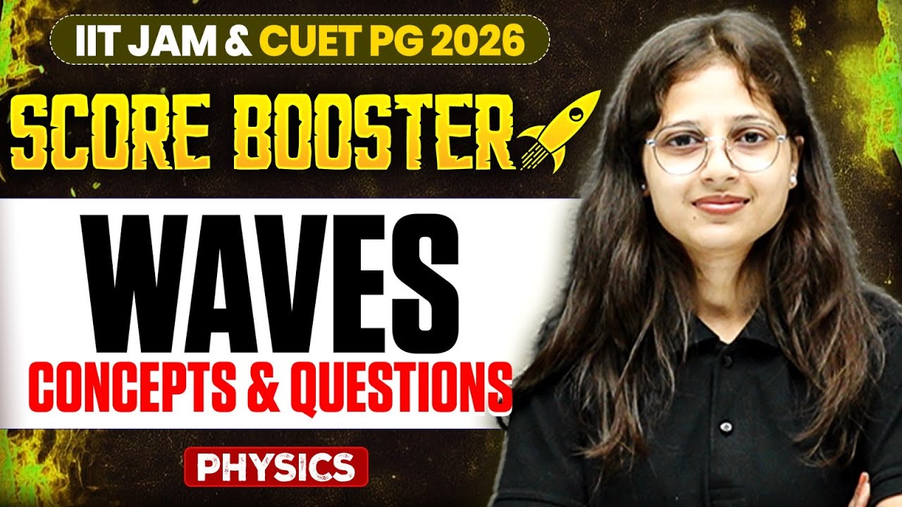 Waves Concepts & Questions | IIT JAM/CUET PG 2026 | IIT JAM Physics | IIT JAM Score Booster