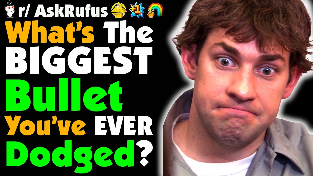What’s The BIGGEST Bullet You’ve EVER Dodged In Life?