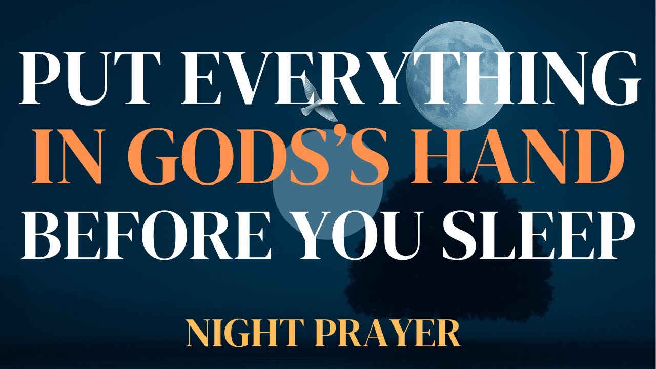 Night Prayer Before Going to Bed 🌙 Surrender Your Worries and Trust God&rsquo;s Plan Tonight