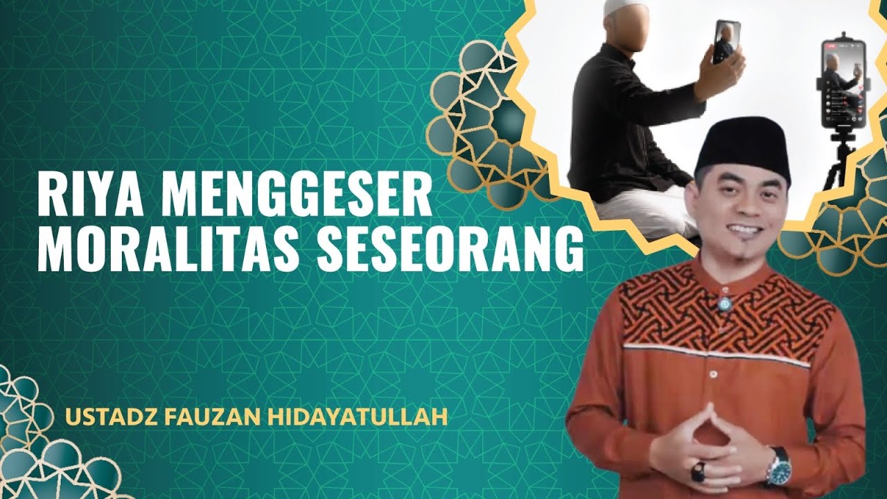 Dampak Sifat Riya, Menggeser Moralitas Seseorang | Ustadz Fauzan Hidayatullah
