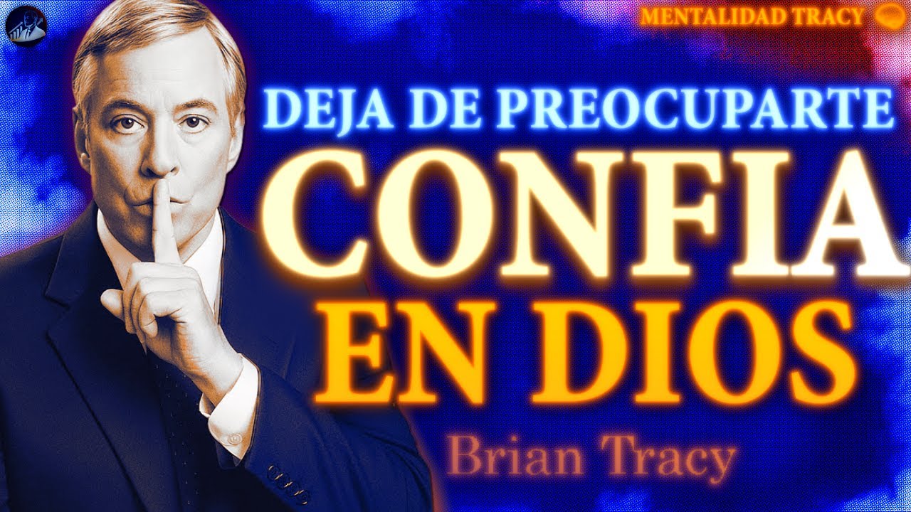 Deja de Preocuparte El PODER de Confiar en DIOS 🧠🔥 | Brian Tracy