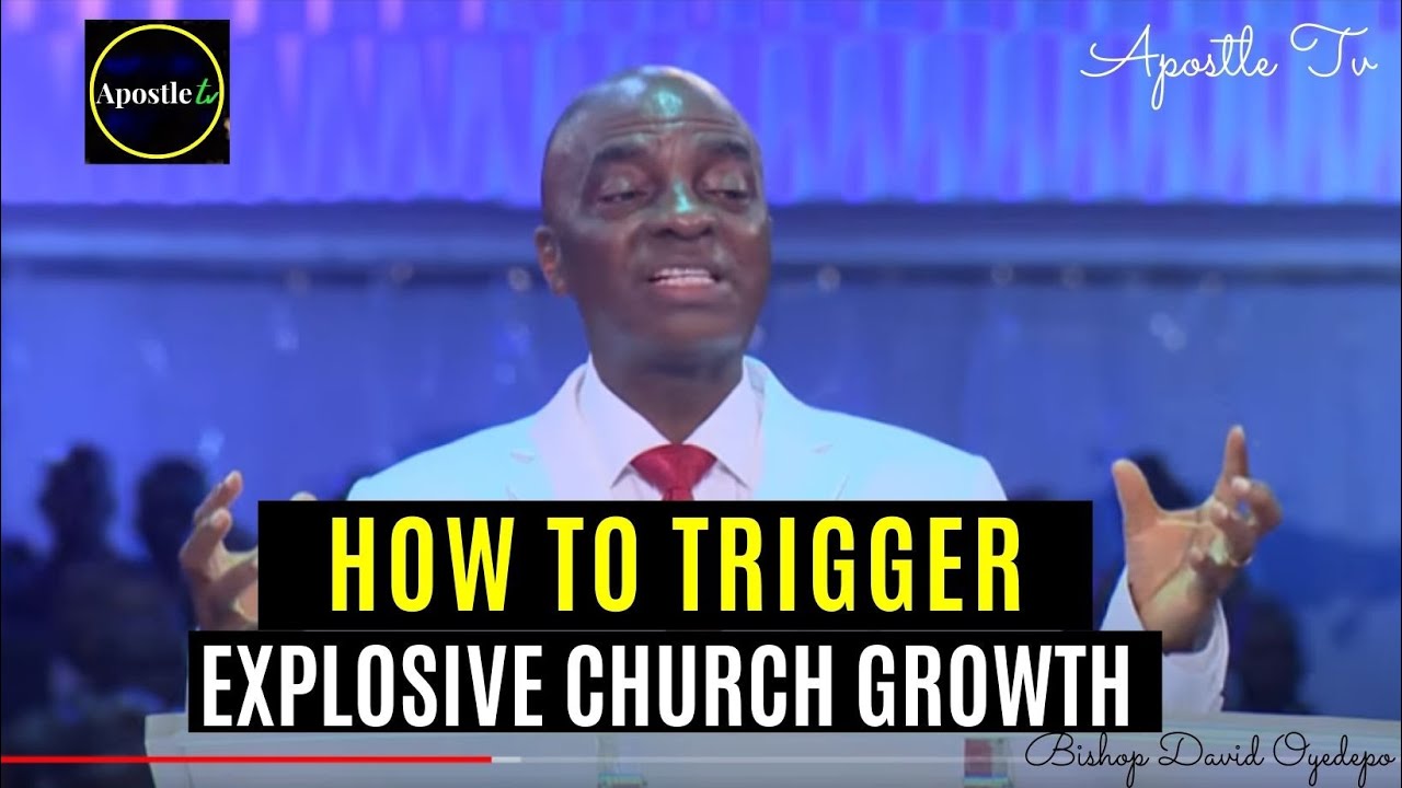 HOW TO TRIGGER EXPLOSIVE CHURCH GROWTH - Bishop David Oyedepo