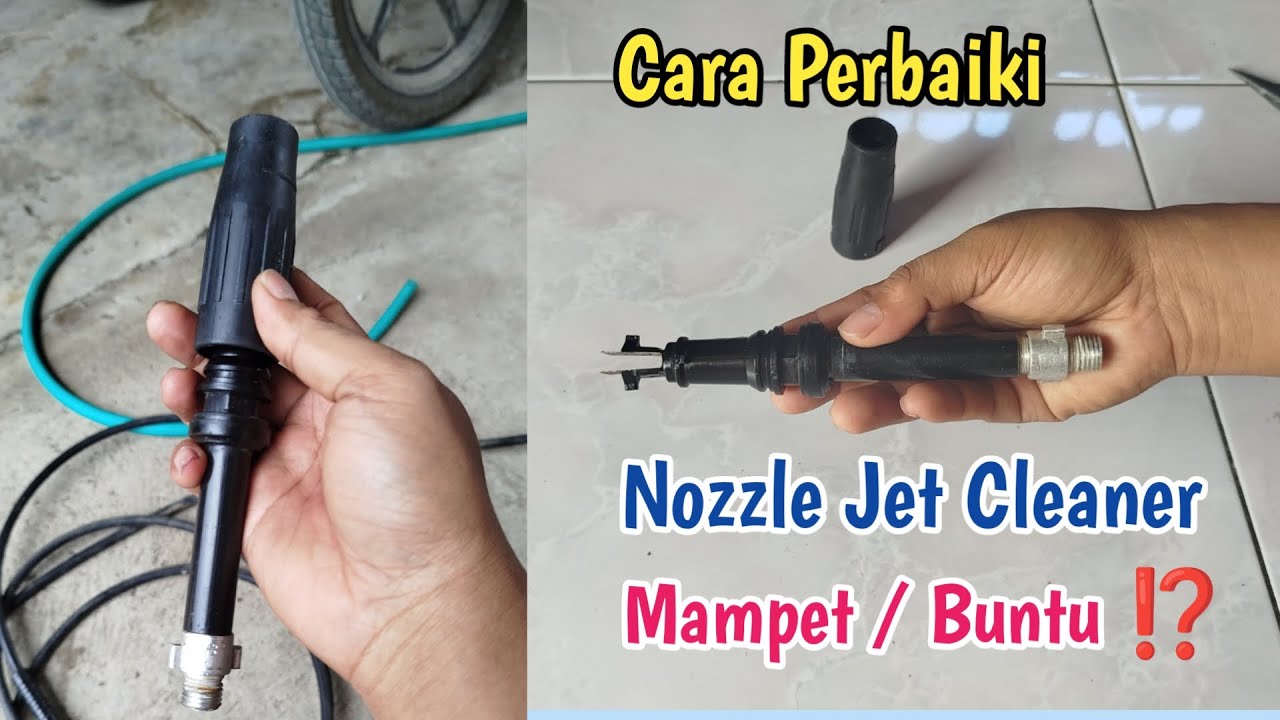 CARA MENGATASI NOZZLE JET CLEANER YANG MAMPET & TIDAK KELUAR AIR