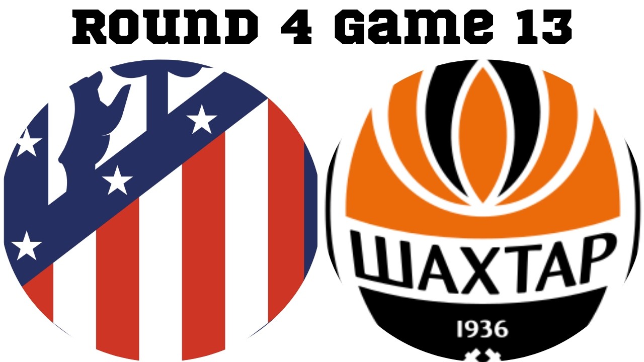 Round 4 Game 13 Atletico Madrid vs Shakhtar Donetsk