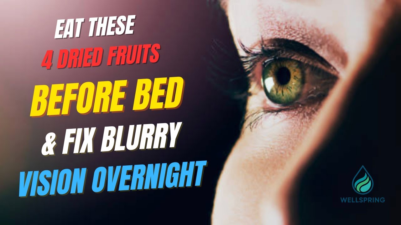 Eat These 4 Dried Fruits Before Bed & Fix Blurry Vision Overnigh