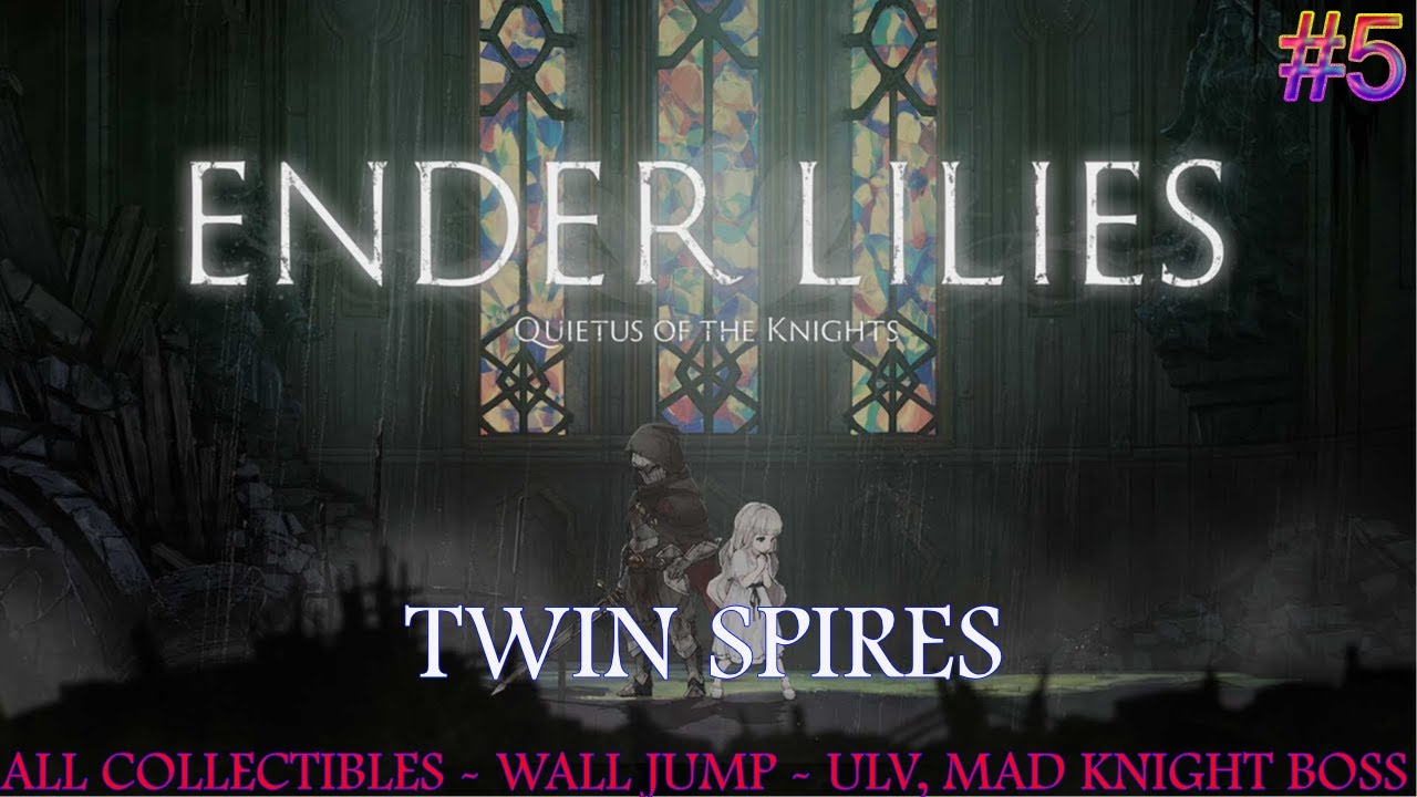 Ender lilies walkthrough part 5 - Twin spires - How to climb wall - Ulv, the mad knight