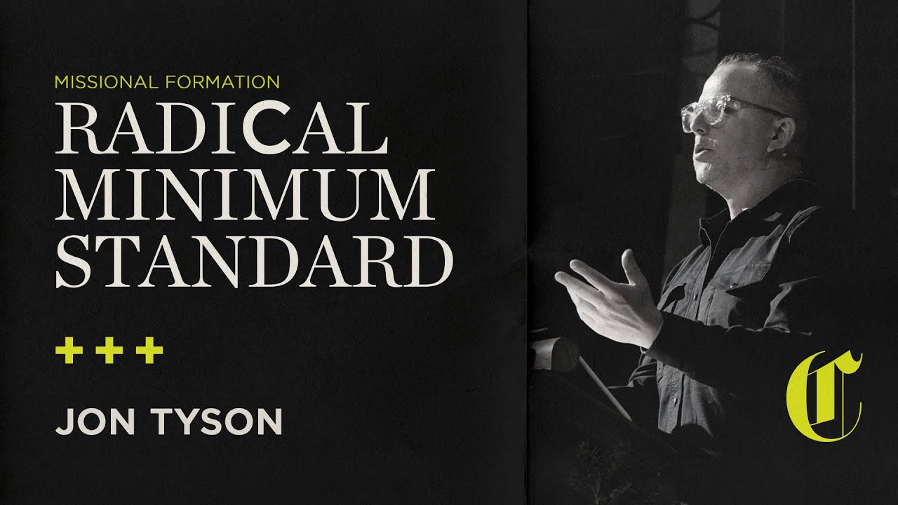 Missional Formation | Radical Minimum Standard - Jon Tyson