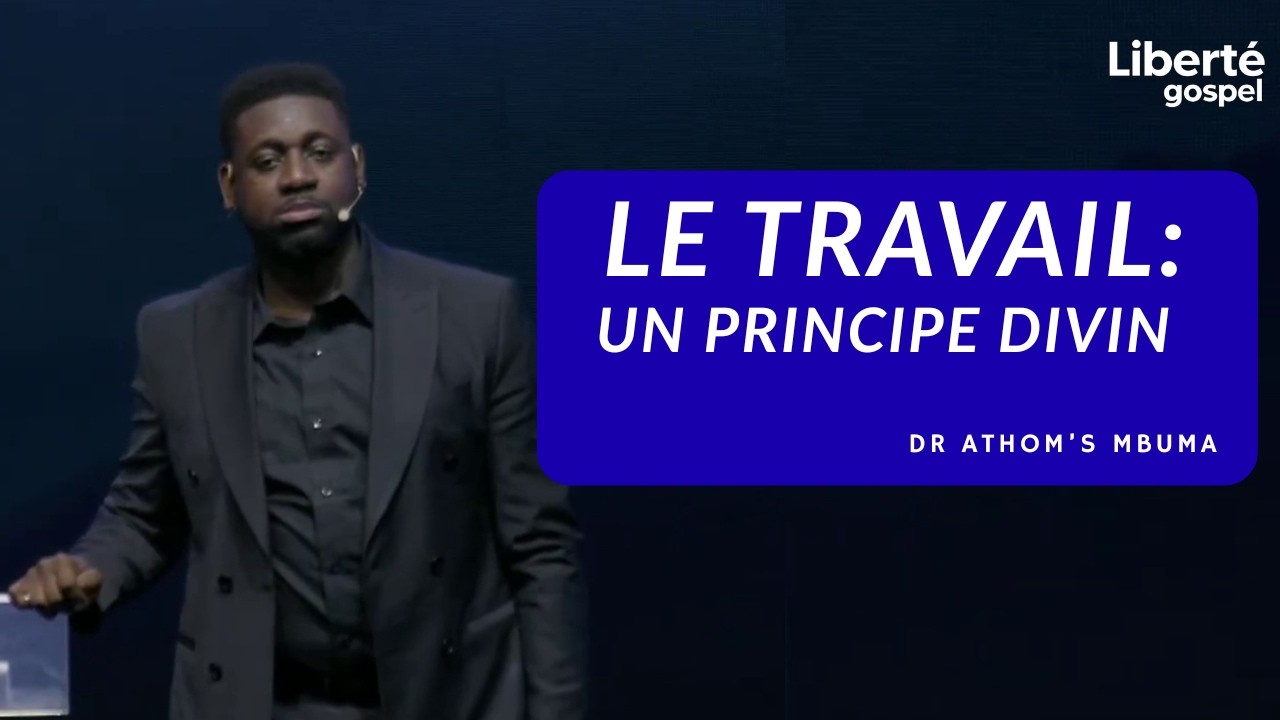 Le Travail: Un Principe Divin | Dr Athom's MBUMA
