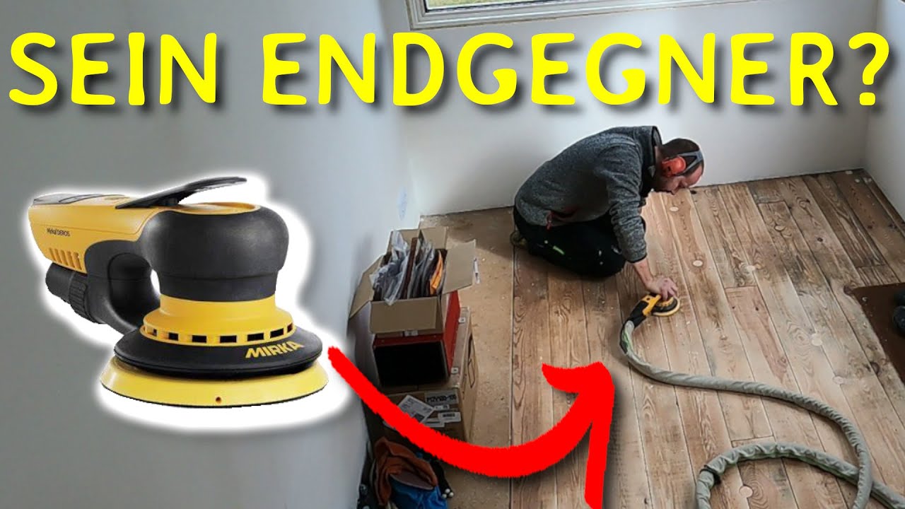 Mit dem MIRKA DEROS einen DIELENBODEN schleifen, Ob das eine gute IDEE war?!?
