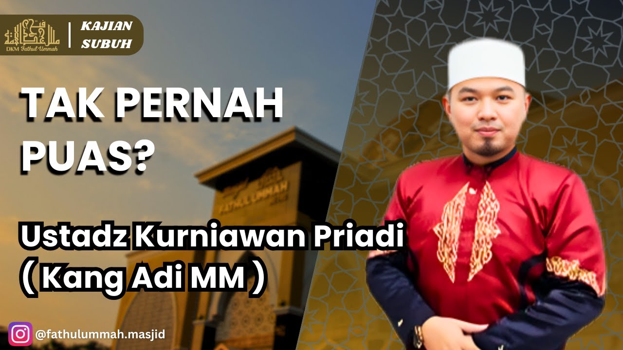 Dua Hal yang Tak Pernah Kenyang: Ilmu Membuat Tenang, Dunia Membuat Serakah| Ustadz Kurniawan Priadi