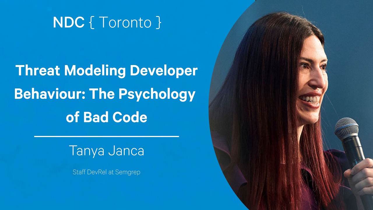 Threat Modeling Developer Behaviour: The Psychology of Bad Code - Tanya Janca