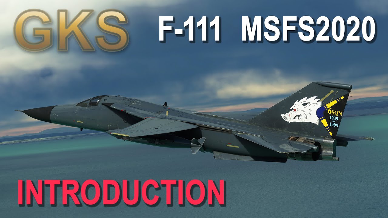 GKS  F-111E  for MSFS2020 Introduction
