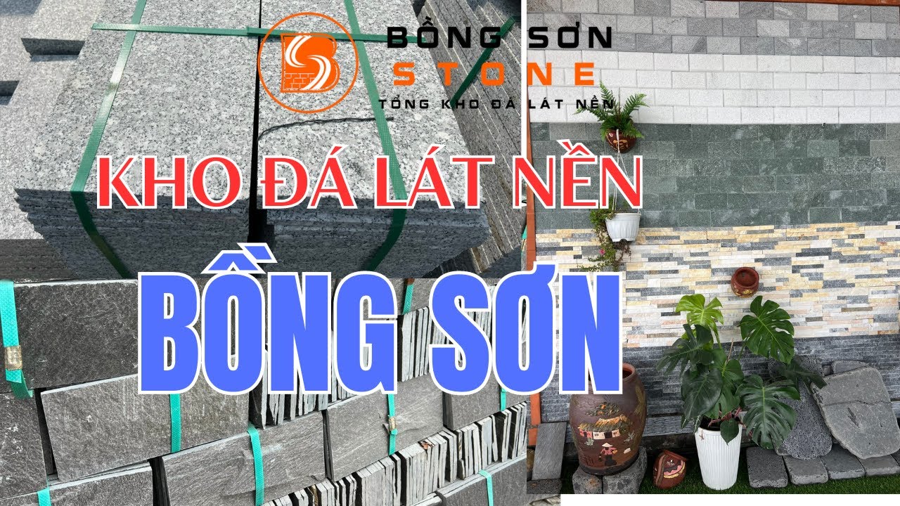 Kho Đá Lát Nền Bồng Sơn STONE cung cấp đá ốp lát tự nhiên Việt Nam